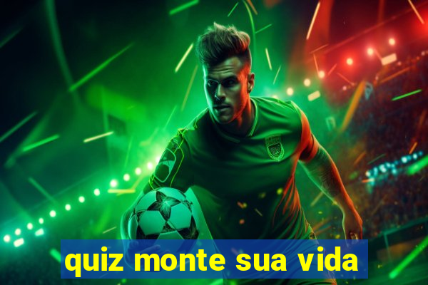 quiz monte sua vida